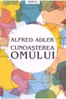 Introspectiv. CUNOASTEREA OMULUI. Alfred Adler