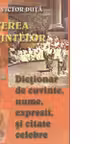 Puterea cuvintelor. Dictionar de cuvinte, nume, expresi si citate celebre
