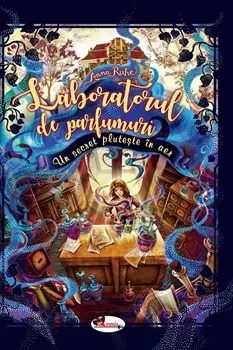 Laboratorul de parfumuri. Un secret pluteste in aer