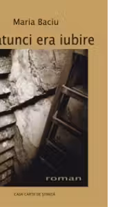 Si atunci era iubire (roman)