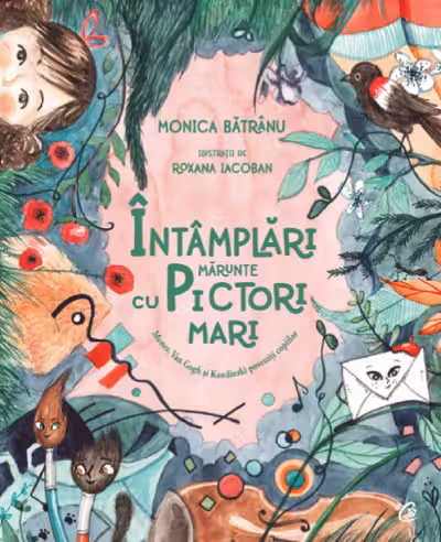 Intamplari marunte cu pictori mari. monet van gogh si kandinski povestiti copiilor