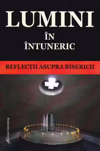 Lumini în întuneric. Reflecții asupra Bisericii