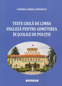 Teste grila de limba engleza pentru admiterea in scolile de Politie