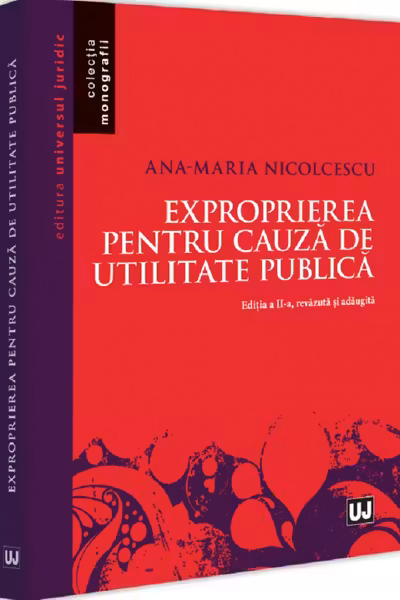 Exproprierea pentru cauza de utilitate publica. Editia a 2-a, revazuta si adaugita