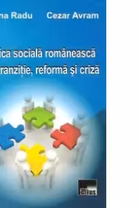 Politica sociala romaneasca intre tranzitie, reforma si criza