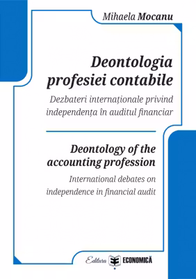 Deontologia profesiei contabile. Dezbateri internationale privind independenta in auditul financiar