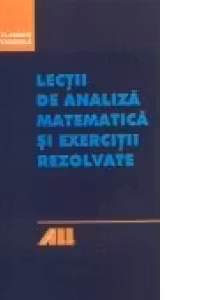 LECTII DE ANALIZA MATEMATICA SI EXERCITII REZOLVATE
