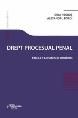 Drept procesual penal. Editia a 4-a - Gina Negrut, Alexandru Boroi