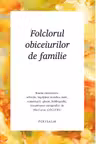 Folclorul obiceiurilor de familie
