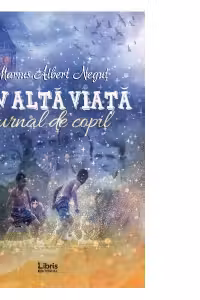 Din alta viata. Jurnal de copil
