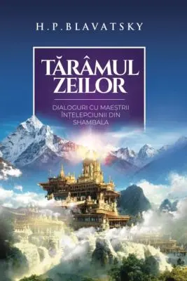 Tăramul zeilor. Dialoguri cu maestrii intelepciunii din Shambala