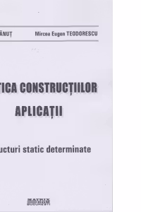 Statica constructiilor. Aplicatii. Structuri static determinate