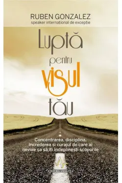 Lupta pentru visul tau