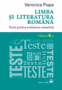 Limba si literatura romana cl.6. Teste pentru evaluarea sumativa