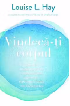 Vindeca-ti corpul. Adevar Divin