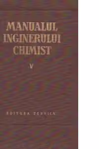 Manualul inginerului chimist, V - Combustia, combustibilii si chimizarea lor