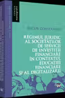 Regimul juridic al societatilor de servicii de investitii financiare in contextul educatiei financiare si al digitalizarii