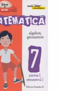 Mate 2000 Consolidare - Matematica. Algebra, Geometrie. Clasa a VII-a. Partea I, semestrul I