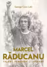 Marcel Raducanu - Talent, fenomen si legenda