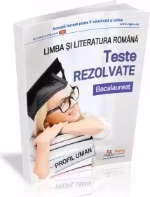 Bacalaureat. Teste rezolvate la limba si literatura romana, profil uman