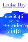 Meditatii pentru ati vindeca viata