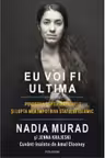 Eu voi fi ultima. Povestea captivitatii mele si lupta mea impotriva Statului Islamic
