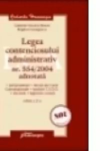 Legea contenciosului administrativ nr. 554/2004 adnotata Ed. a 2-a