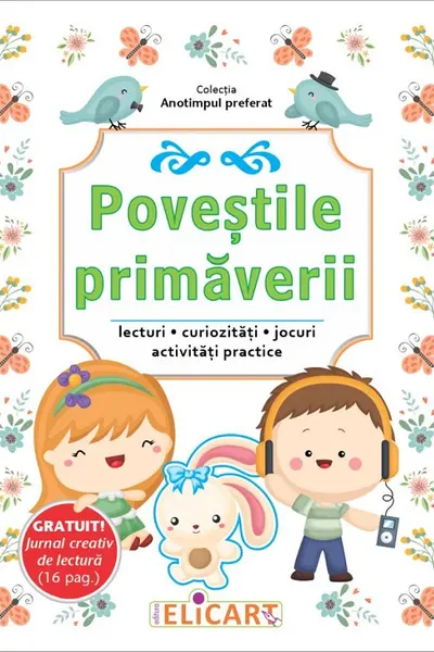 Povestile primaverii. Lecturi, curiozităţi, jocuri, activităţi practice
