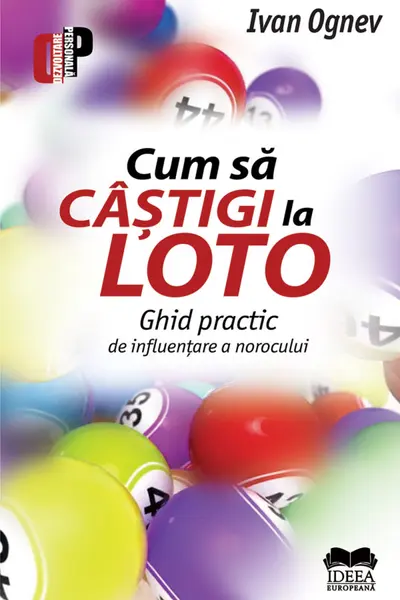 Cum să câștigi la Loto. Ghid practic de influențare a norocului