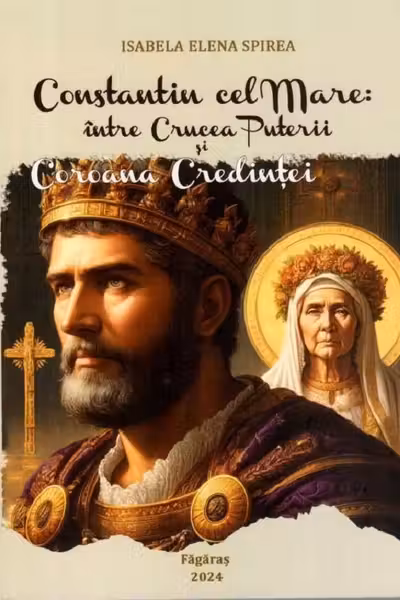 Constantin cel Mare intre Crucea Puterii si Coroana Credintei