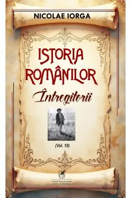 Istoria romanilor Volumul 10. Intregitorii