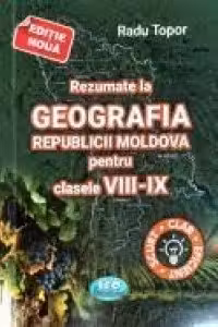 Rezumate la Geografia Republicii Moldova pentru clasele 8-9