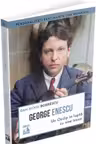 George Enescu. Un Oedip in lupta cu sine insusi