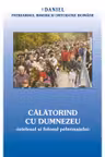 Calatorind cu Dumnezeu, intelesul si folosul pelerinajului in viata crestinului - Daniel, Patriarhul BOR