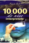10 000 de vise interpretate