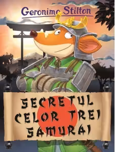 Secretul celor trei samurai Vol.24 seria Geronimo Stilton