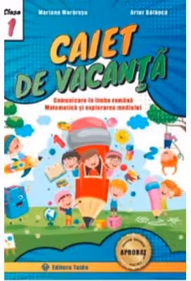 Comunicare in limba romana, matematica si explorarea mediului pentru clasa 1. Caiet de vacanta