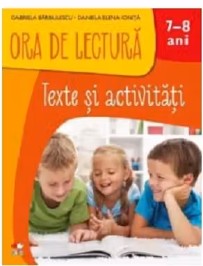 ORA DE LECTURA. Texte si activitati. 7-8 ani