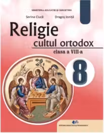 Religie cultul ortodox. Manual pentru clasa a 8-a