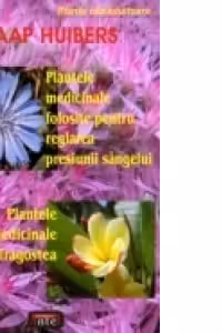 Plantele medicinale folosite pentru reglarea presiunii sangelui. Plantele medicinale si dragostea - Jaa Huibers