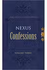 Nexus Confessions. Volume Three