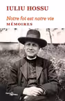 Notre foi est notre vie. Mémoires