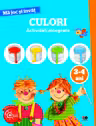 MA JOC SI INVAT. Culori. Activitati integrate. 3-4 ani