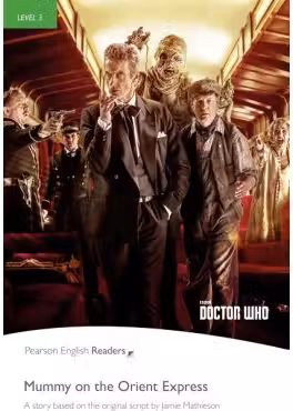 English Readers Level 3 Doctor Who. Mummy on the Orient Express
