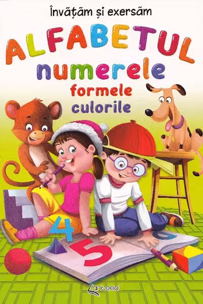 Alfabetul, numerele, formele si culorile. Invatam si exersam