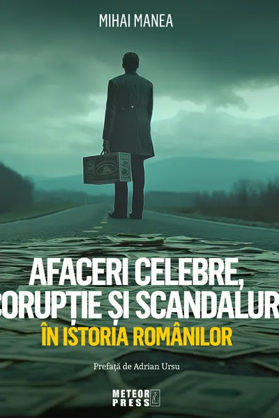 Afaceri celebre, coruptie si scandaluri in istoria romanilor