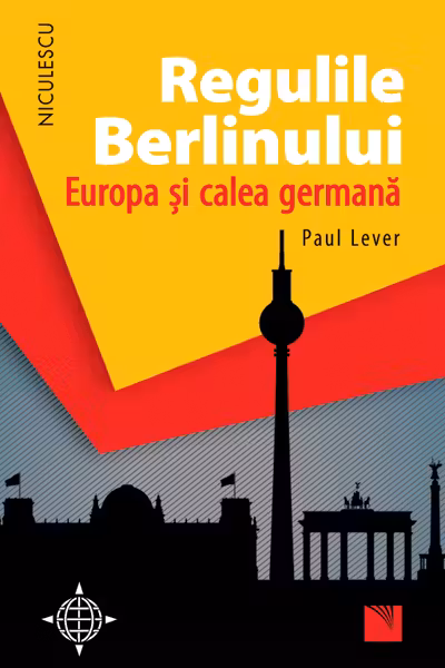 Regulile Berlinului. Europa şi calea germană
