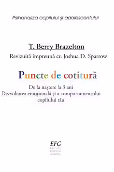 Puncte de cotitura. De la nastere la 3 ani. Dezvoltarea emotionala si a comportamentului copilului tau