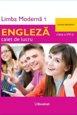 Limba moderna 1 Engleza. Caiet de lucru pentru clasa a 8-a