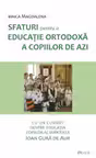 Sfaturi pentru o educatie ortodoxa a copiilor de azi - maica Magdalena